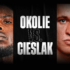 Cieślak vs Okolie jak Głowacki Huck?